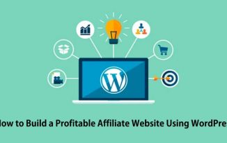 How to Build a Profitable Affiliate Website Using WordPress