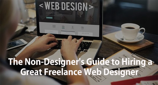 The Non-Designer’s Guide to Hiring Freelance Web Designers