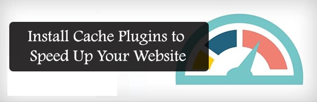Install Cache Plugins to Speed Up Your Website