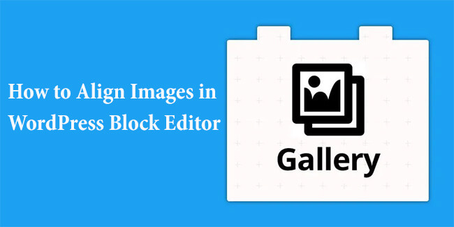 How to Align Images in WordPress Block Editor