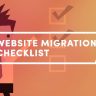 The Comprehensive Website Migration Checklist 2022