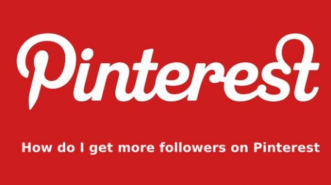 How do I Get More Followers on Pinterest 2021?