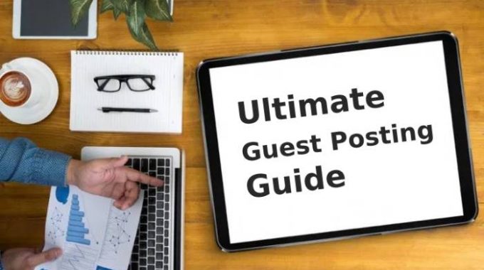 The Ultimate Guest Posting Guide For Beginners