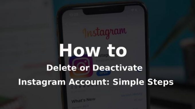 How to Delete or Deactivate Instagram Account: Simple Steps
