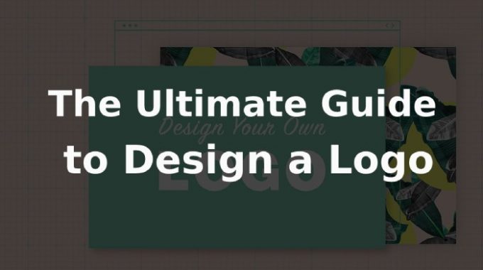 The Ultimate Guide to Design Logo for 2021