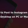 How to Post to Instagram from Desktop on PC or Mac?