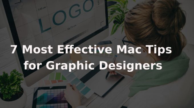 7 Most Effective Mac Tips for Graphic Designers