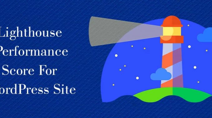 How to Improve Your WordPress Website Lighthouse Performance?