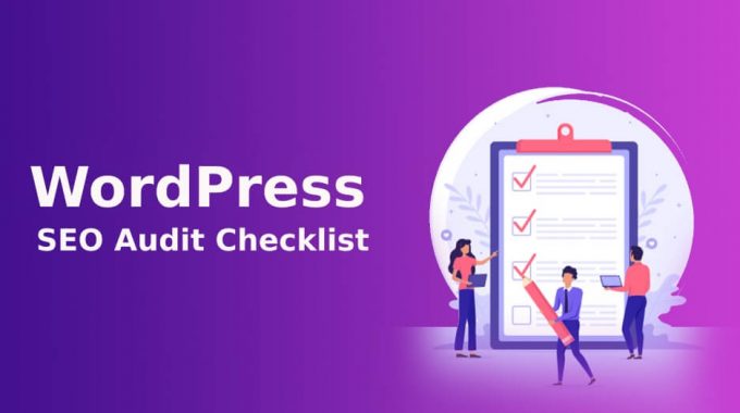 12 WordPress SEO Audit Checklist to Boost Your Rankings