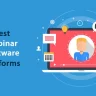 10 Best Webinar Platforms in 2022 for Startups, Enterprises, and Freelancers