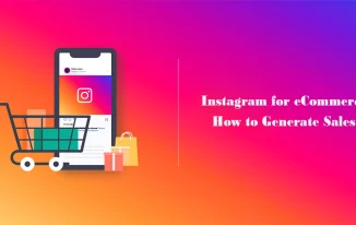 Instagram for eCommerce: How to Generate Sales
