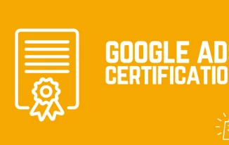 What You Need To Know About Google Ads Search Certification?