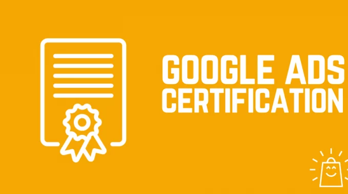 What You Need To Know About Google Ads Search Certification?
