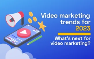 8 Video Marketing Trends You Need To Know for 2023