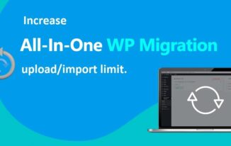How to increase the All-in-One WP Migration plugin upload/import limit