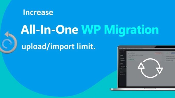 How to increase the All-in-One WP Migration plugin upload/import limit
